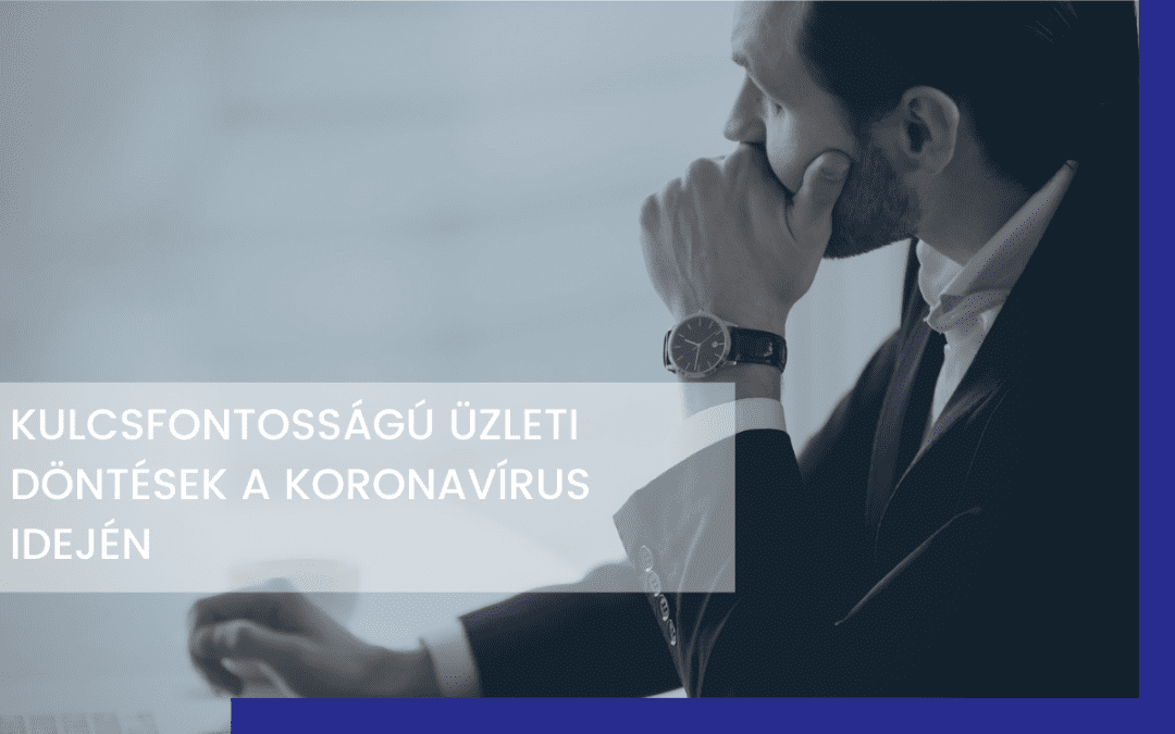 Kulcsfontosságú üzleti döntések a koronavírus idején