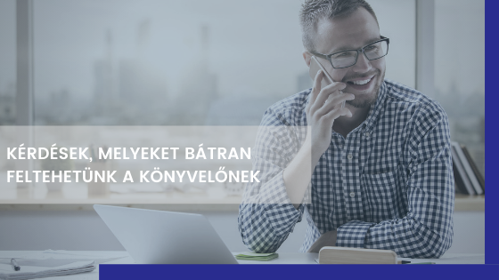 Kérdések, amelyeket feltehetünk a köynvelőnek