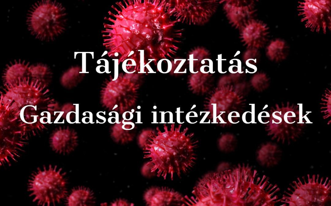 Tájékoztatás – Vészhelyzeti rendeletek gazdasági intézkedései